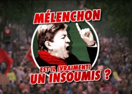 Jean-Luc Mélenchon est-il (VRAIMENT) un insoumis ?