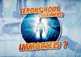 Serons-nous vraiment immortels ?