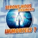 Serons-nous vraiment immortels ?